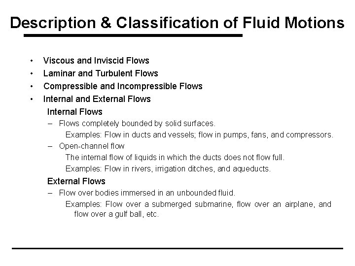 Description & Classification of Fluid Motions • • Viscous and Inviscid Flows Laminar and