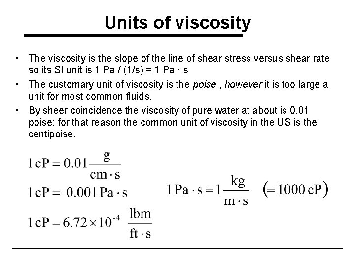 Units of viscosity • The viscosity is the slope of the line of shear