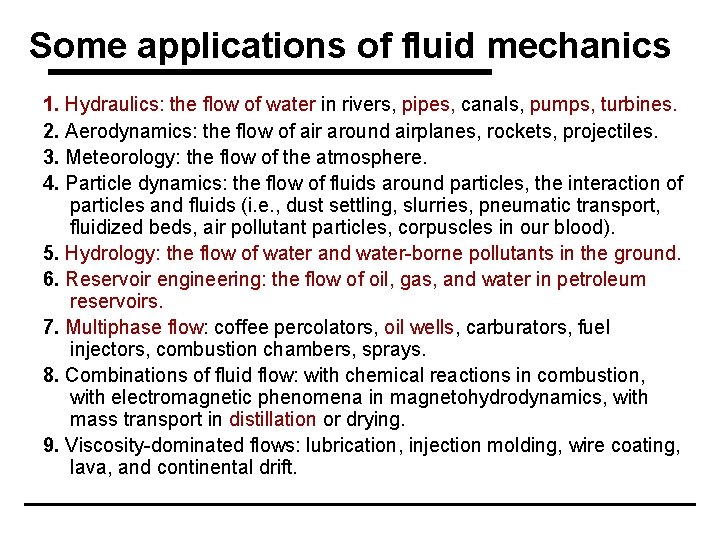 Some applications of fluid mechanics 1. Hydraulics: the flow of water in rivers, pipes,