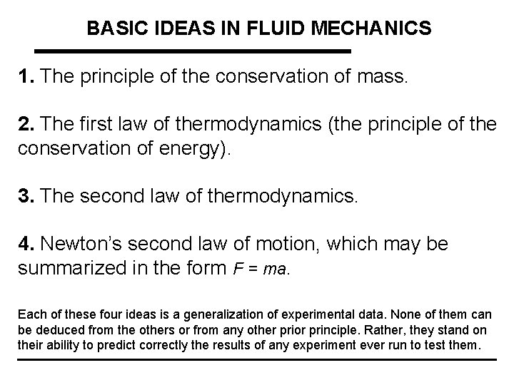 BASIC IDEAS IN FLUID MECHANICS 1. The principle of the conservation of mass. 2.