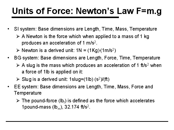 Units of Force: Newton’s Law F=m. g • SI system: Base dimensions are Length,