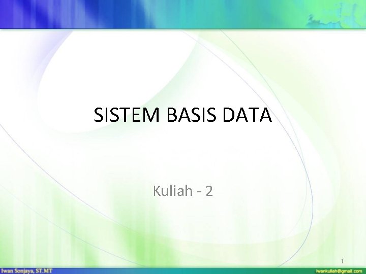 SISTEM BASIS DATA Kuliah - 2 1 