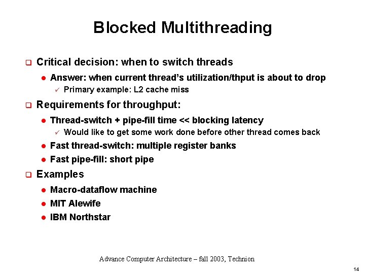 Blocked Multithreading q Critical decision: when to switch threads l Answer: when current thread’s