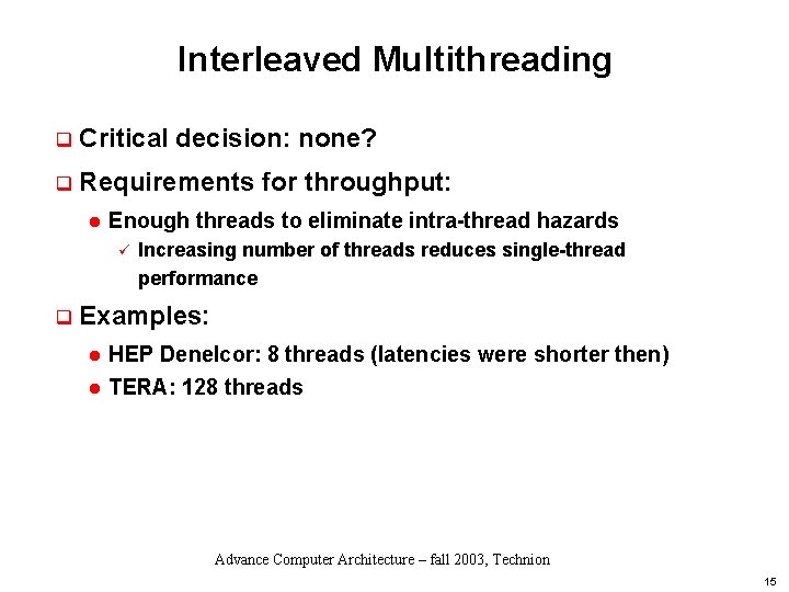 Interleaved Multithreading q Critical decision: none? q Requirements for throughput: l Enough threads to