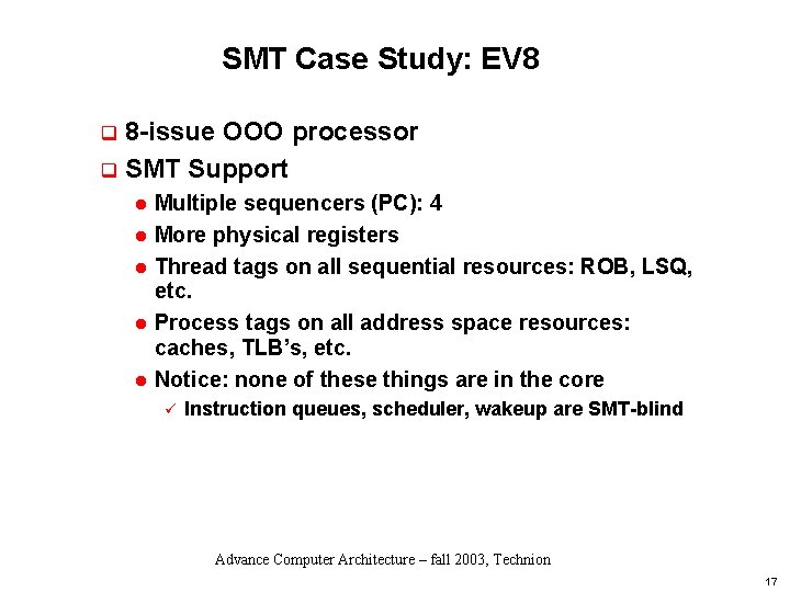 SMT Case Study: EV 8 8 -issue OOO processor q SMT Support q l