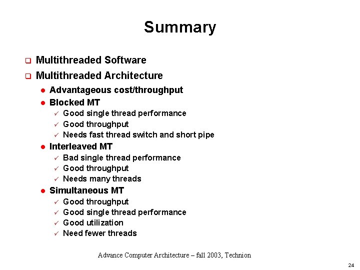 Summary q Multithreaded Software q Multithreaded Architecture l l Advantageous cost/throughput Blocked MT ü