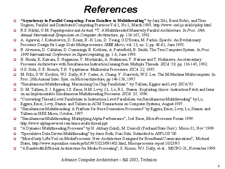 References q q q q “Asynchrony in Parallel Computing: From Dataflow to Multithreading” by