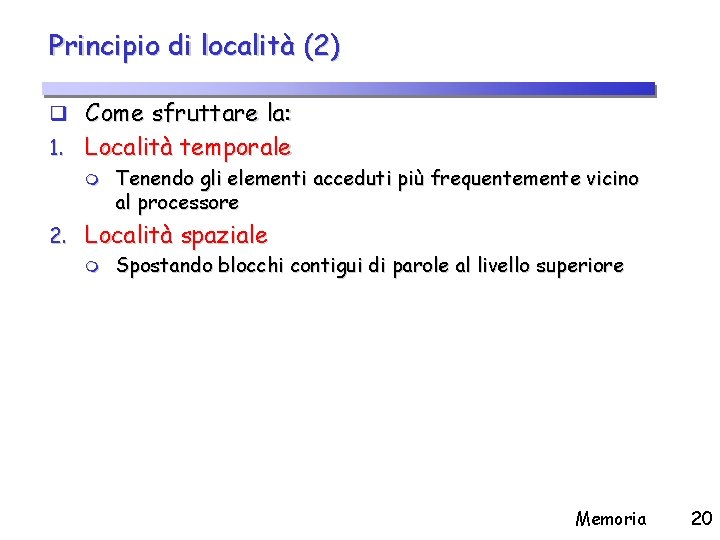 Principio di località (2) q Come sfruttare la: 1. Località temporale m Tenendo gli