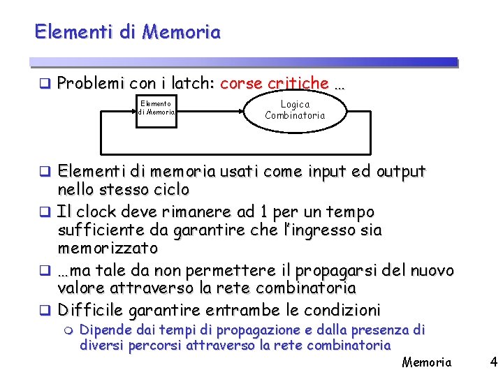 Elementi di Memoria q Problemi con i latch: corse critiche … Elemento di Memoria