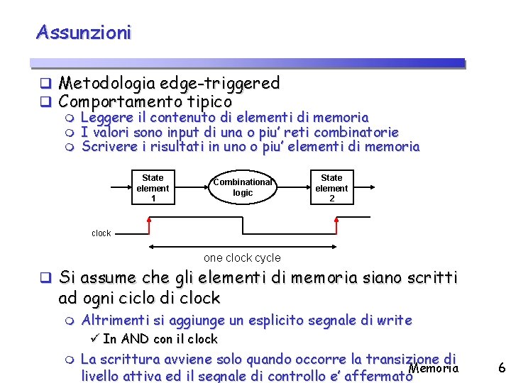 Assunzioni q Metodologia edge-triggered q Comportamento tipico m Leggere il contenuto di elementi di