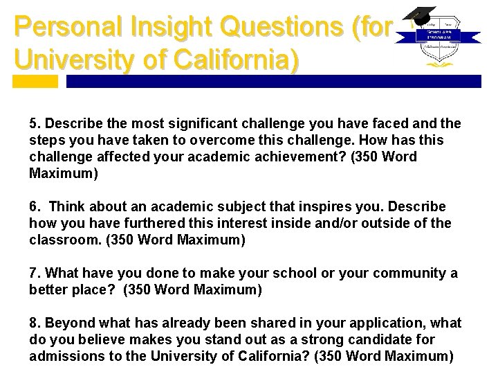 Personal Insight Questions (for University of California) 5. Describe the most significant challenge you