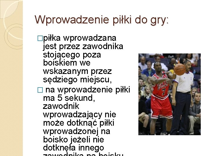 Wprowadzenie piłki do gry: �piłka wprowadzana jest przez zawodnika stojącego poza boiskiem we wskazanym