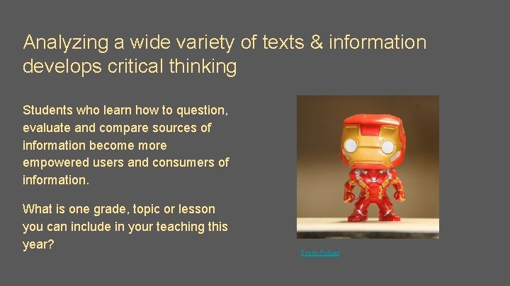 Analyzing a wide variety of texts & information develops critical thinking Students who learn