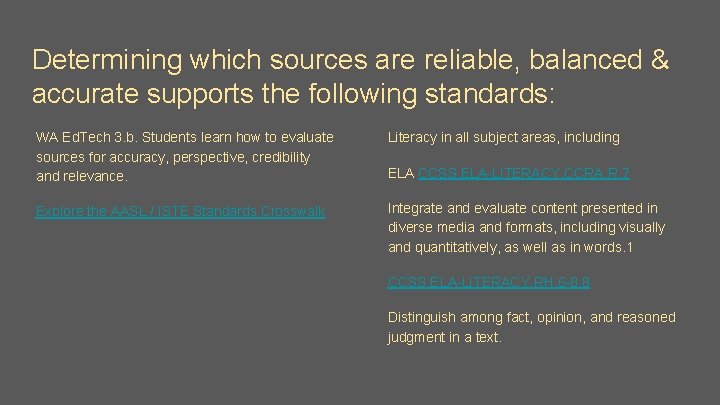 Determining which sources are reliable, balanced & accurate supports the following standards: WA Ed.