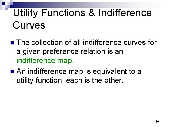 Utility Functions & Indifference Curves The collection of all indifference curves for a given