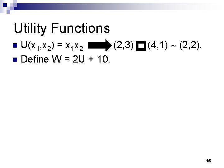 Utility Functions p U(x 1, x 2) = x 1 x 2 (2, 3)