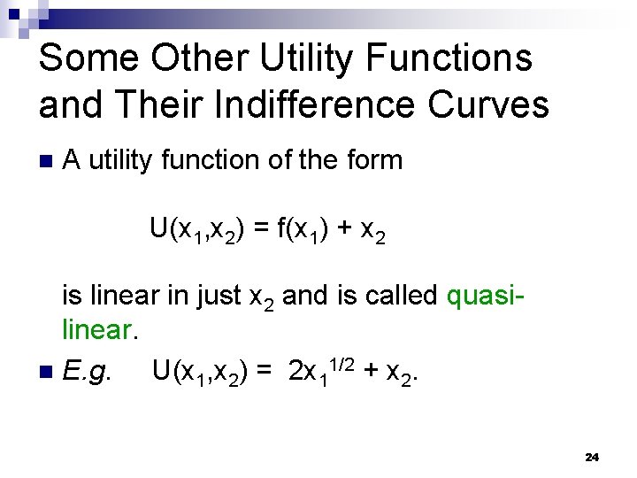Some Other Utility Functions and Their Indifference Curves n A utility function of the