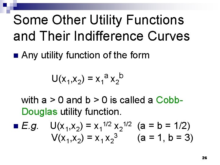 Some Other Utility Functions and Their Indifference Curves n Any utility function of the