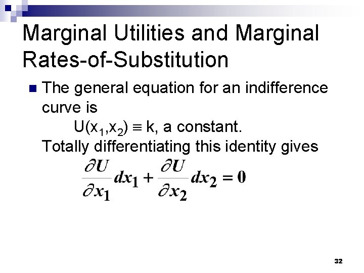 Marginal Utilities and Marginal Rates-of-Substitution n The general equation for an indifference curve is