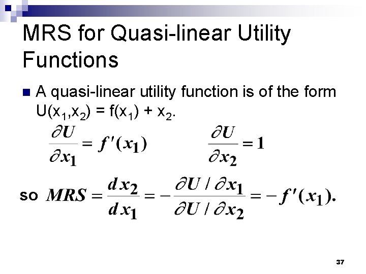 MRS for Quasi-linear Utility Functions n A quasi-linear utility function is of the form