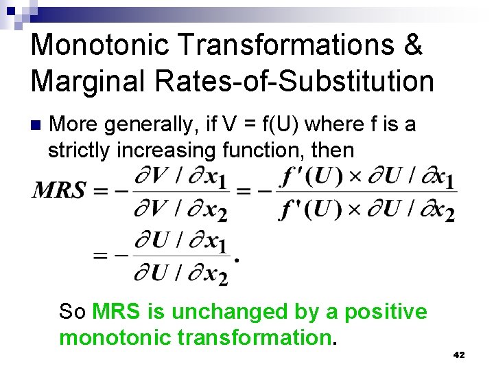 Monotonic Transformations & Marginal Rates-of-Substitution n More generally, if V = f(U) where f