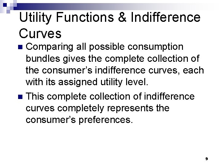 Utility Functions & Indifference Curves Comparing all possible consumption bundles gives the complete collection