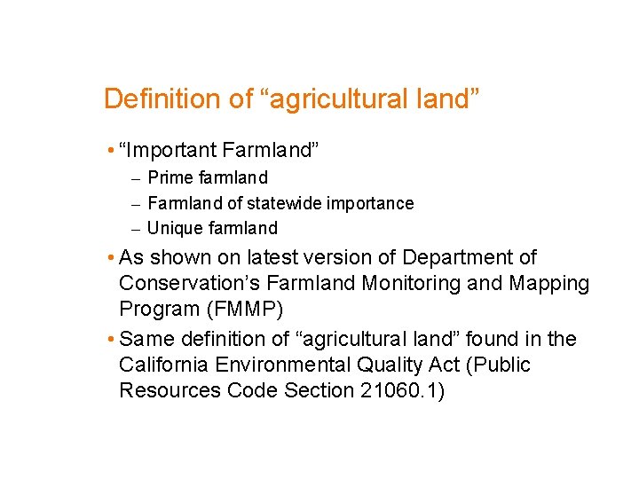 Definition of “agricultural land” • “Important Farmland” – Prime farmland – Farmland of statewide