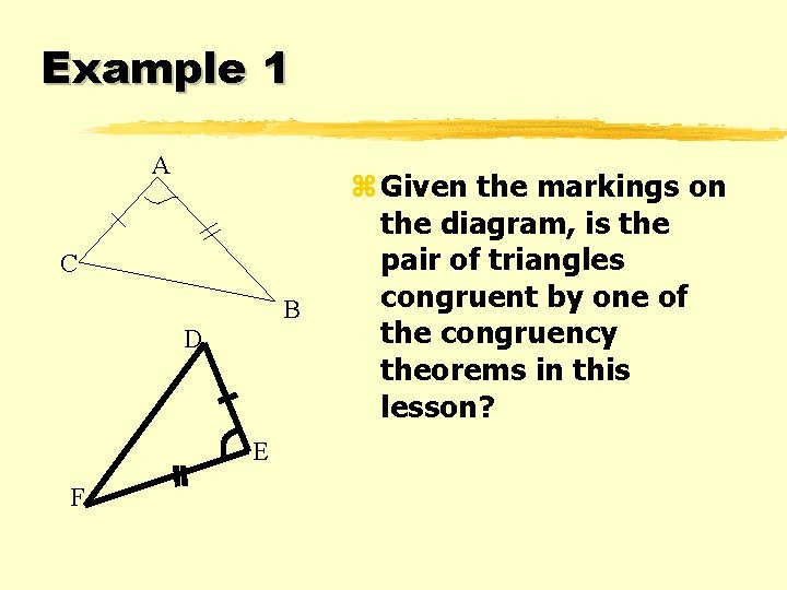 Example 1 A C B D E F z Given the markings on the