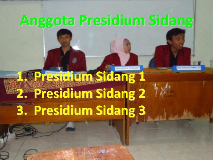 Anggota Presidium Sidang 1. 2. 3. Presidium Sidang 1 Presidium Sidang 2 Presidium Sidang