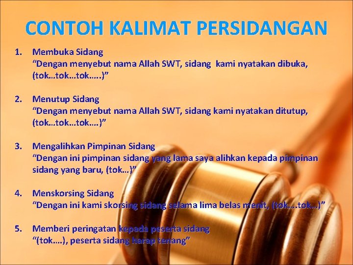 CONTOH KALIMAT PERSIDANGAN 1. Membuka Sidang “Dengan menyebut nama Allah SWT, sidang kami nyatakan