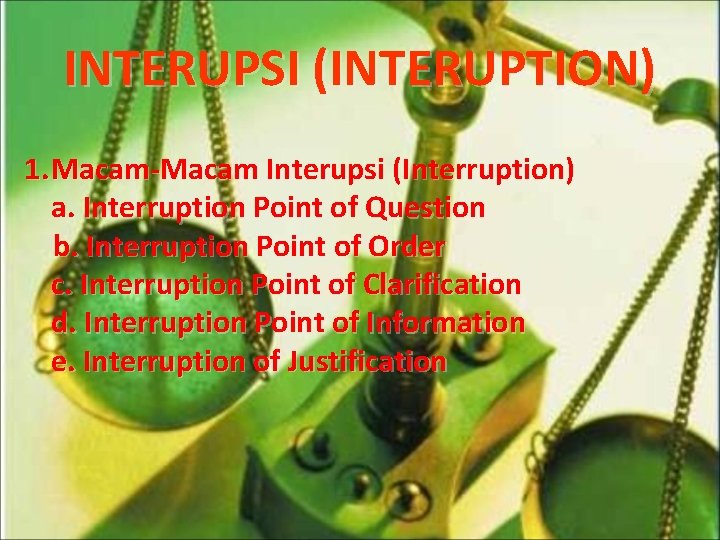 INTERUPSI (INTERUPTION) 1. Macam-Macam Interupsi (Interruption) a. Interruption Point of Question b. Interruption Point