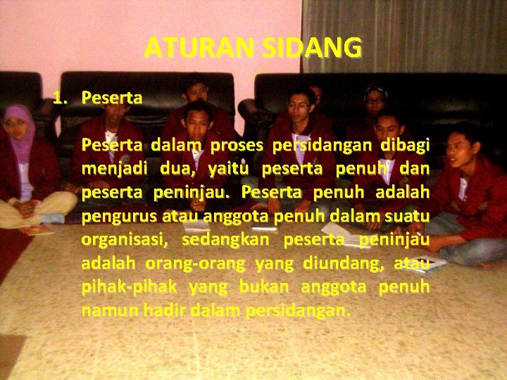 ATURAN SIDANG 1. Peserta dalam proses persidangan dibagi menjadi dua, yaitu peserta penuh dan