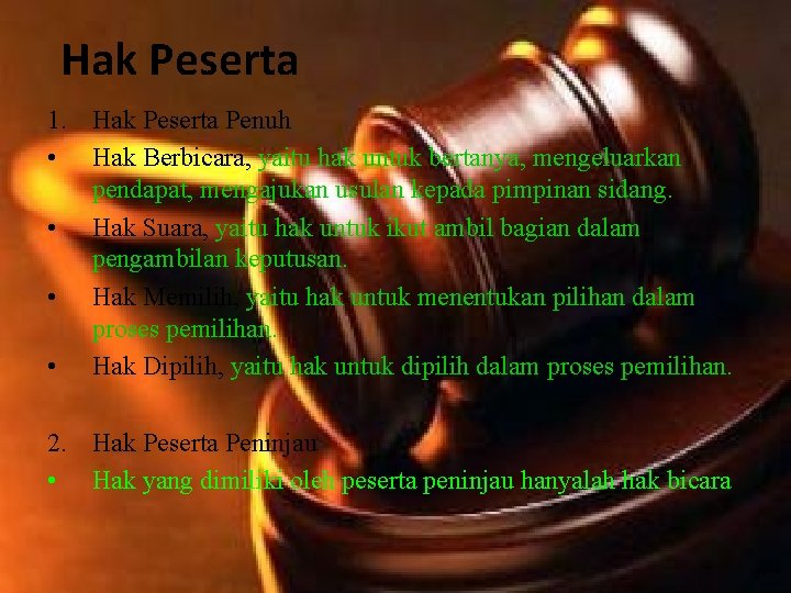 Hak Peserta 1. Hak Peserta Penuh • Hak Berbicara, yaitu hak untuk bertanya, mengeluarkan