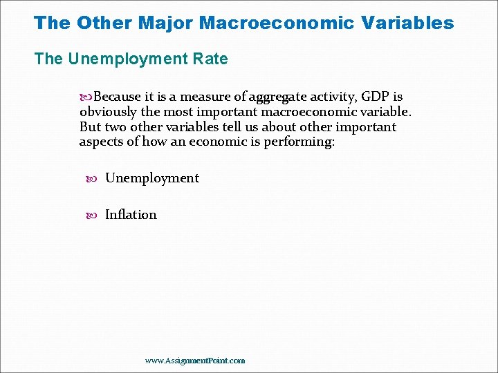 The Other Major Macroeconomic Variables The Unemployment Rate Because it is a measure of