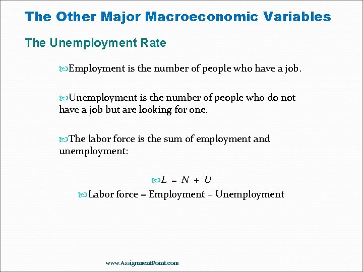 The Other Major Macroeconomic Variables The Unemployment Rate Employment is the number of people