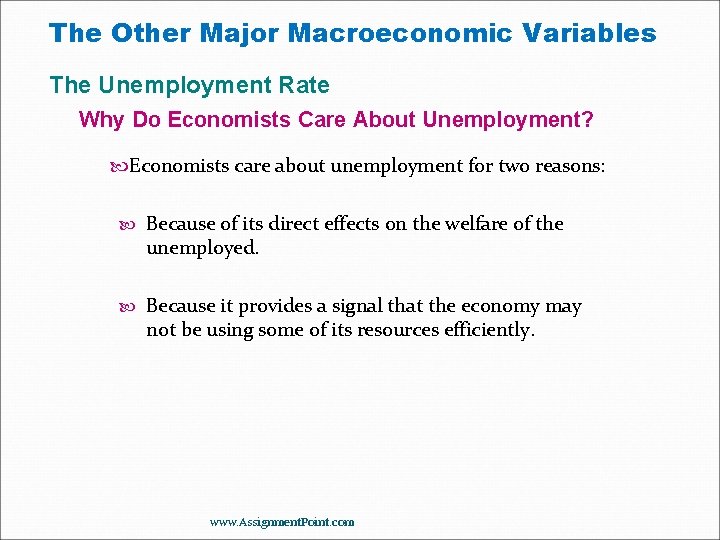 The Other Major Macroeconomic Variables The Unemployment Rate Why Do Economists Care About Unemployment?