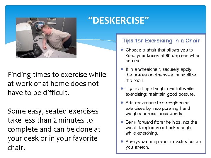 “DESKERCISE” Finding times to exercise while at work or at home does not have