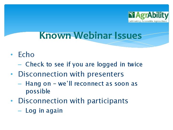 Known Webinar Issues • Echo – Check to see if you are logged in