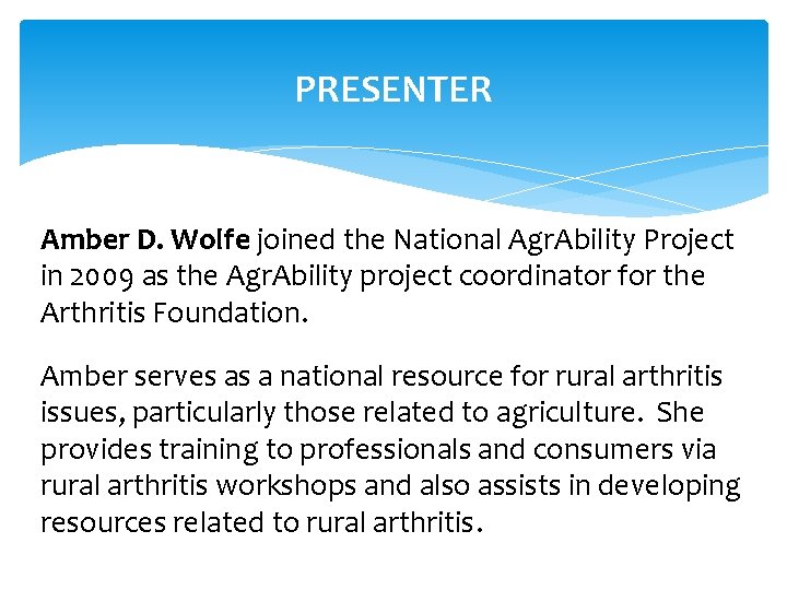 PRESENTER Amber D. Wolfe joined the National Agr. Ability Project in 2009 as the