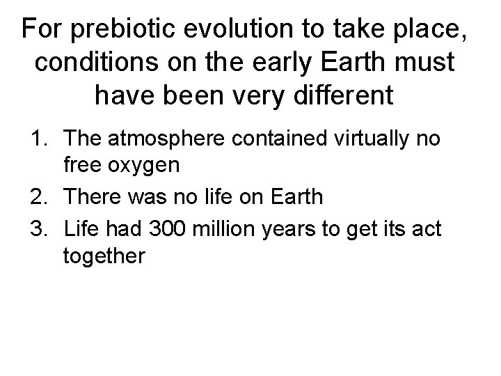 For prebiotic evolution to take place, conditions on the early Earth must have been