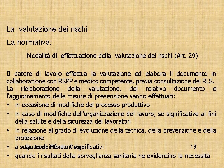 La valutazione dei rischi La normativa: Modalità di effettuazione della valutazione dei rischi (Art.