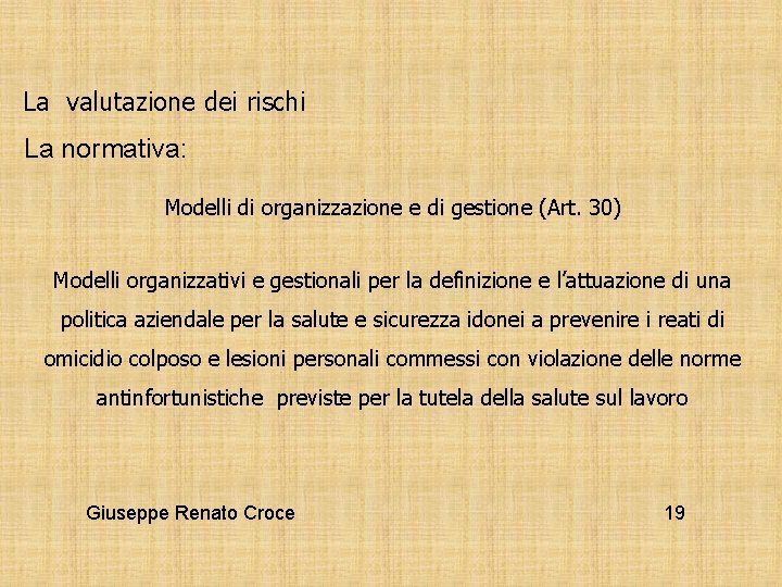 La valutazione dei rischi La normativa: Modelli di organizzazione e di gestione (Art. 30)