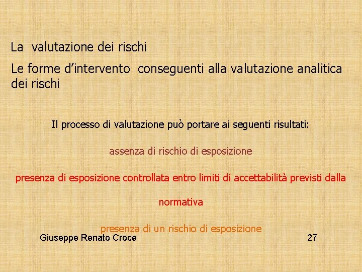 La valutazione dei rischi Le forme d’intervento conseguenti alla valutazione analitica dei rischi Il