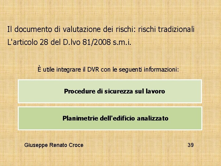 Il documento di valutazione dei rischi: rischi tradizionali L'articolo 28 del D. lvo 81/2008