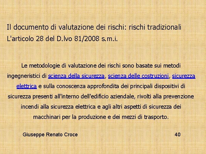 Il documento di valutazione dei rischi: rischi tradizionali L'articolo 28 del D. lvo 81/2008