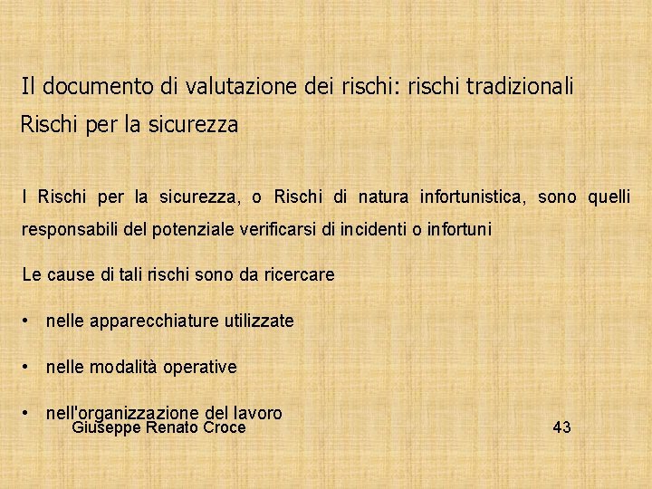 Il documento di valutazione dei rischi: rischi tradizionali Rischi per la sicurezza I Rischi