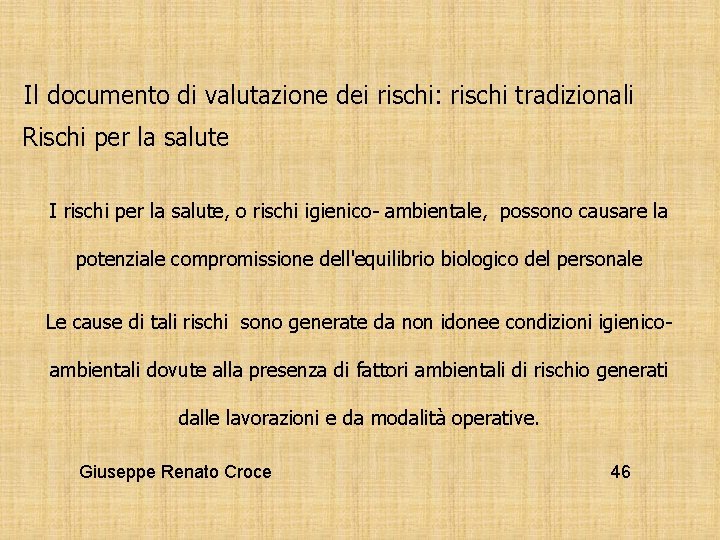 Il documento di valutazione dei rischi: rischi tradizionali Rischi per la salute I rischi