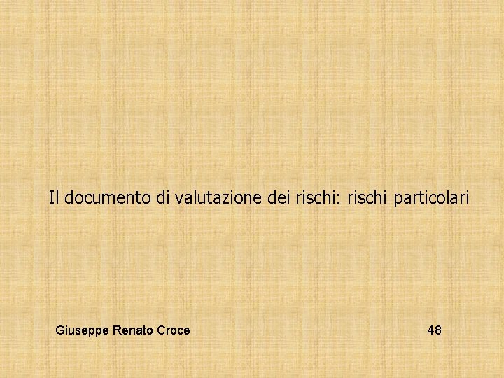 Il documento di valutazione dei rischi: rischi particolari Giuseppe Renato Croce 48 