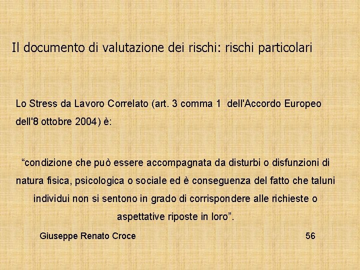 Il documento di valutazione dei rischi: rischi particolari Lo Stress da Lavoro Correlato (art.