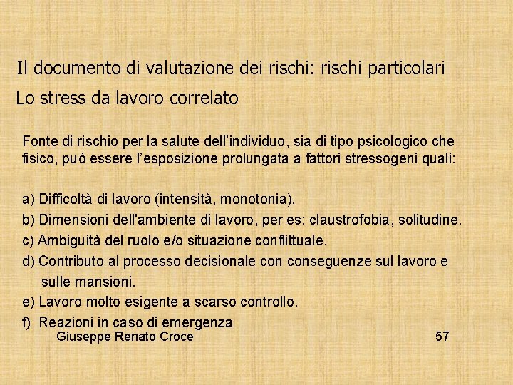 Il documento di valutazione dei rischi: rischi particolari Lo stress da lavoro correlato Fonte